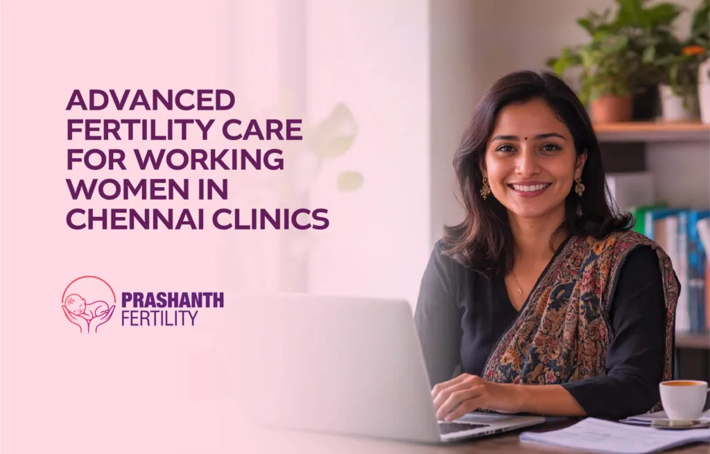 Advanced Fertility Care for Working Women in Chennai Clinics