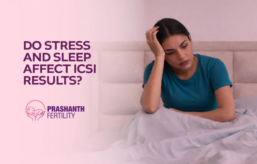 Do Stress and Sleep Affect ICSI Results