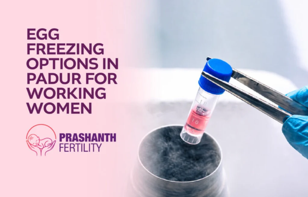 Egg Freezing Options in Padur for Working Women