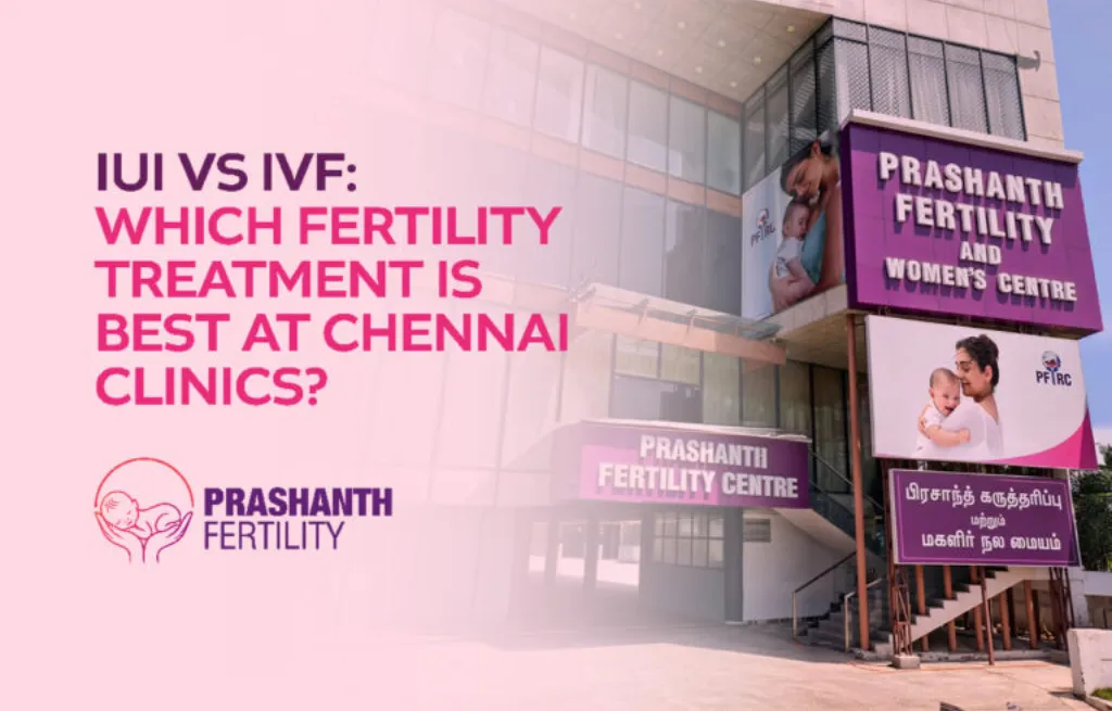 IUI vs IVF Which Fertility Treatment is Best at Chennai Clinics