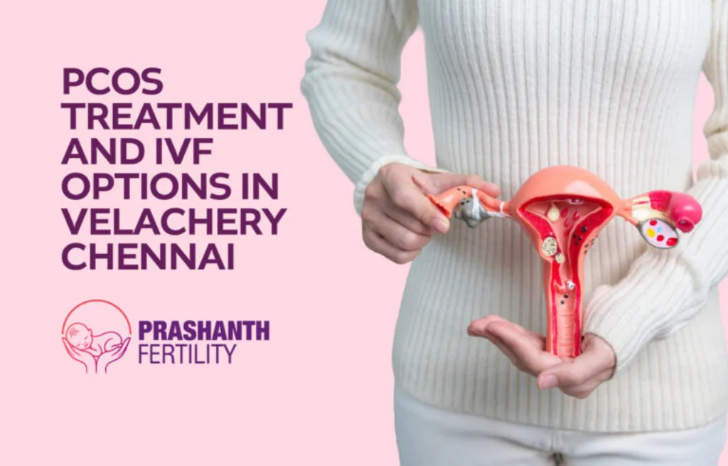 PCOS Treatment and IVF Options in Velachery Chennai