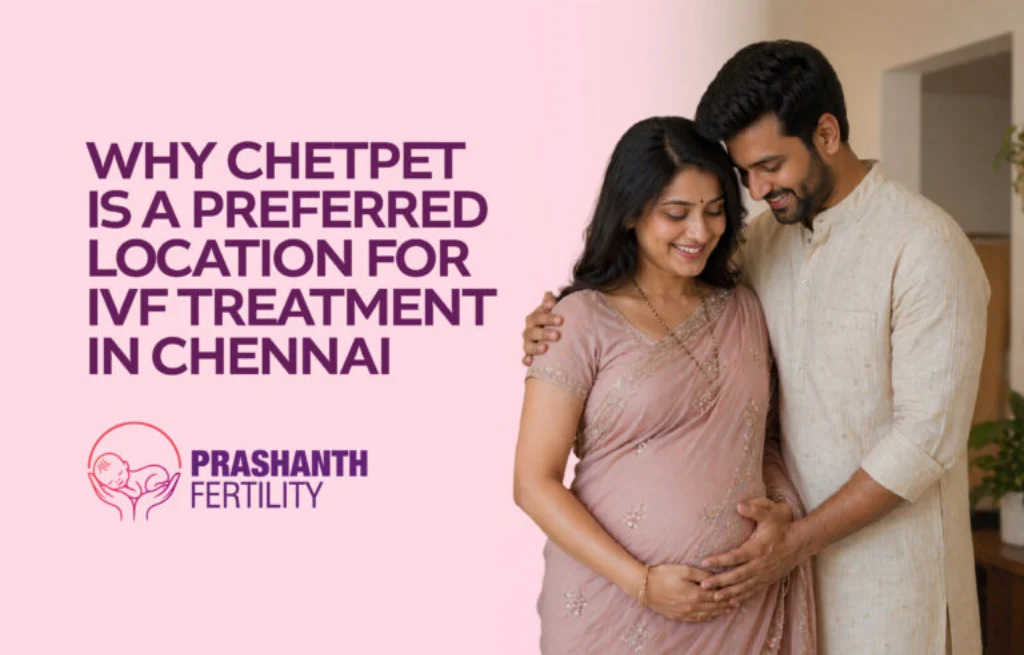Why Chetpet is a Preferred Location for IVF Treatment in Chennai